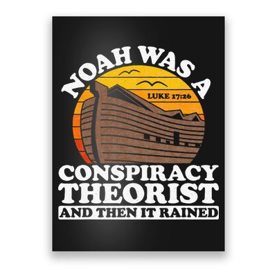 Conservative Christian Noah Was A Conspiracy Theorist Poster