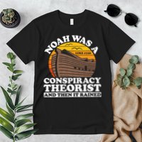 Conservative Christian Noah Was A Conspiracy Theorist Premium T-Shirt