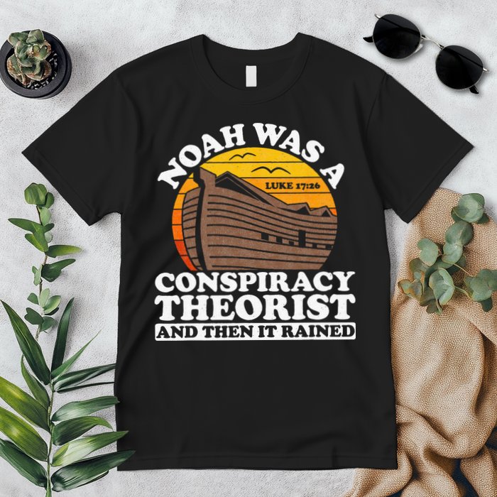 Conservative Christian Noah Was A Conspiracy Theorist Premium T-Shirt