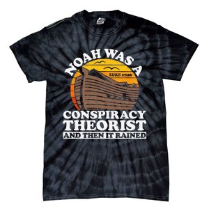 Conservative Christian Noah Was A Conspiracy Theorist Tie-Dye T-Shirt