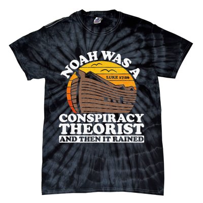 Conservative Christian Noah Was A Conspiracy Theorist Tie-Dye T-Shirt