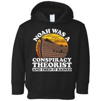 Conservative Christian Noah Was A Conspiracy Theorist Toddler Hoodie