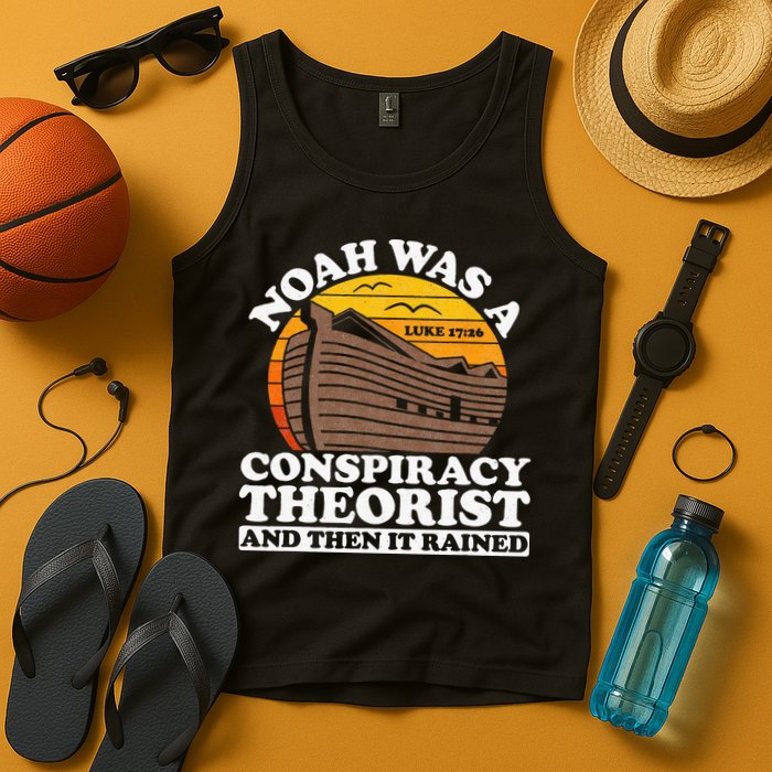 Conservative Christian Noah Was A Conspiracy Theorist Tank Top