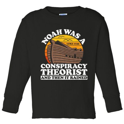 Conservative Christian Noah Was A Conspiracy Theorist Toddler Long Sleeve Shirt