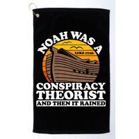 Conservative Christian Noah Was A Conspiracy Theorist Golf Towel