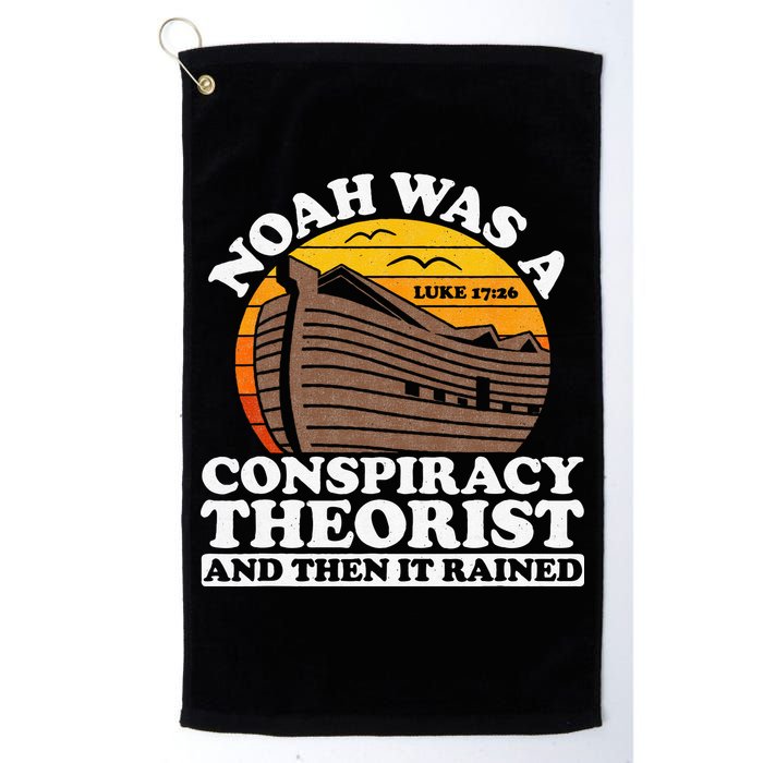 Conservative Christian Noah Was A Conspiracy Theorist Golf Towel