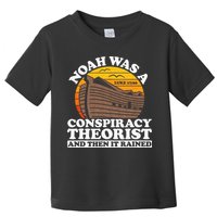 Conservative Christian Noah Was A Conspiracy Theorist Toddler T-Shirt
