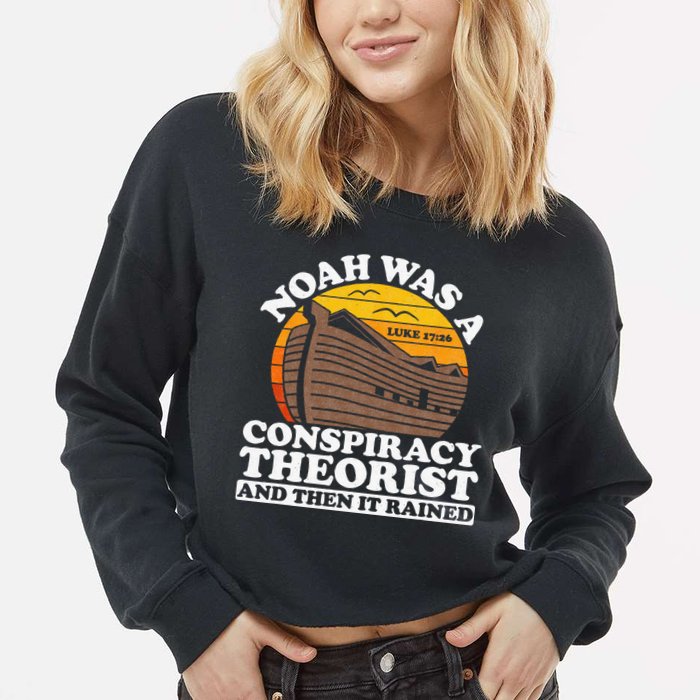 Conservative Christian Noah Was A Conspiracy Theorist Cropped Pullover Crew
