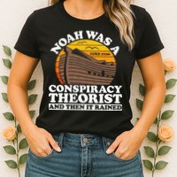 Conservative Christian Noah Was A Conspiracy Theorist Womens T-Shirt