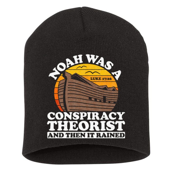 Conservative Christian Noah Was A Conspiracy Theorist Short Acrylic Beanie