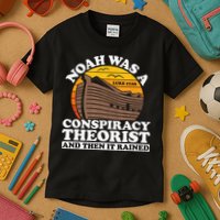Conservative Christian Noah Was A Conspiracy Theorist Kids T-Shirt