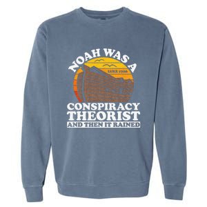 Conservative Christian Noah Was A Conspiracy Theorist Garment-Dyed Sweatshirt