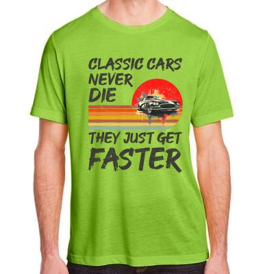 Classic Cars Never Die They Just Get Faster Adult ChromaSoft Performance T-Shirt