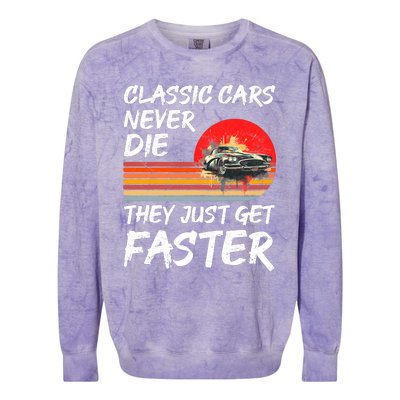 Classic Cars Never Die They Just Get Faster Colorblast Crewneck Sweatshirt