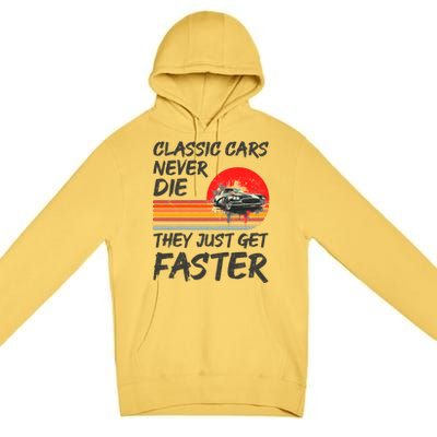 Classic Cars Never Die They Just Get Faster Premium Pullover Hoodie