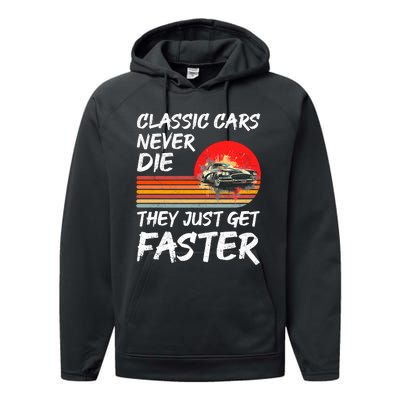 Classic Cars Never Die They Just Get Faster Performance Fleece Hoodie