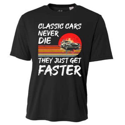 Classic Cars Never Die They Just Get Faster Cooling Performance Crew T-Shirt