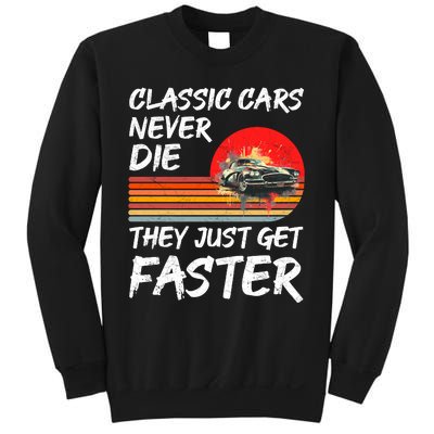 Classic Cars Never Die They Just Get Faster Sweatshirt