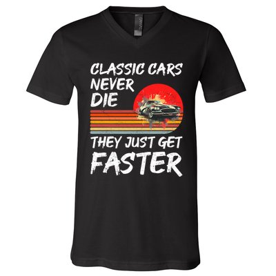 Classic Cars Never Die They Just Get Faster V-Neck T-Shirt