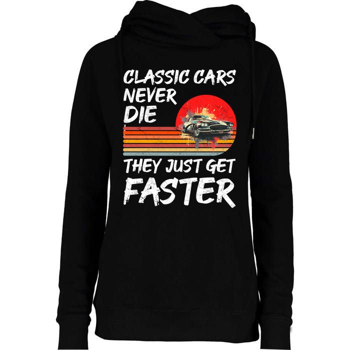 Classic Cars Never Die They Just Get Faster Womens Funnel Neck Pullover Hood