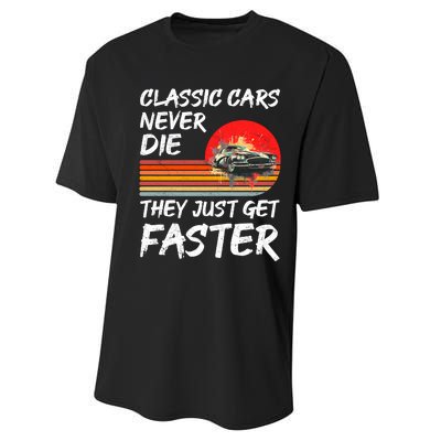 Classic Cars Never Die They Just Get Faster Performance Sprint T-Shirt