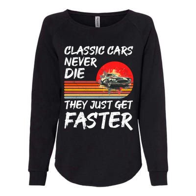 Classic Cars Never Die They Just Get Faster Womens California Wash Sweatshirt