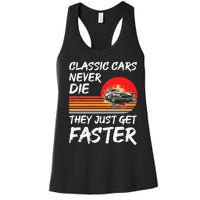 Classic Cars Never Die They Just Get Faster Women's Racerback Tank