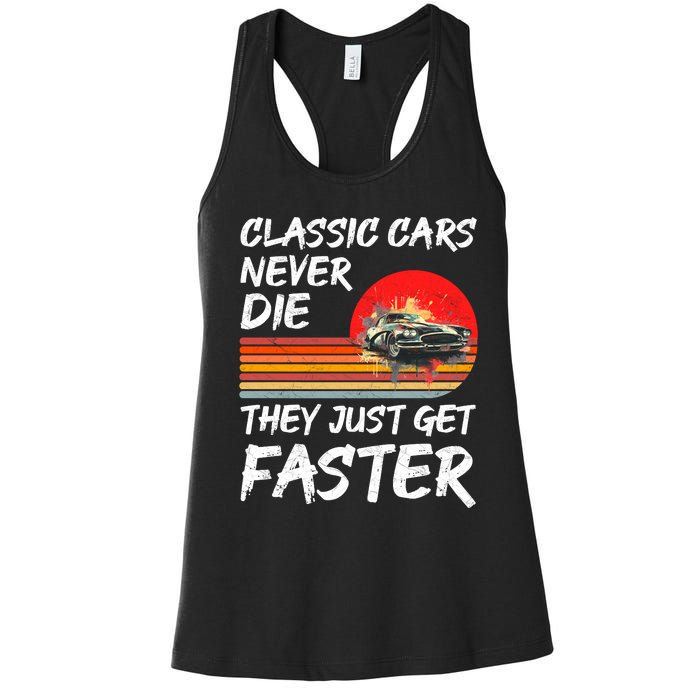 Classic Cars Never Die They Just Get Faster Women's Racerback Tank