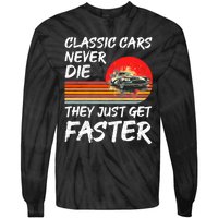 Classic Cars Never Die They Just Get Faster Tie-Dye Long Sleeve Shirt