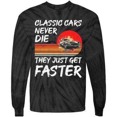 Classic Cars Never Die They Just Get Faster Tie-Dye Long Sleeve Shirt