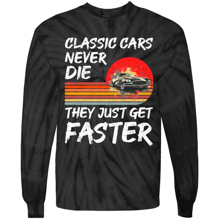 Classic Cars Never Die They Just Get Faster Tie-Dye Long Sleeve Shirt