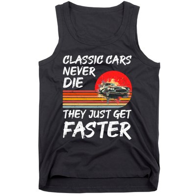 Classic Cars Never Die They Just Get Faster Tank Top