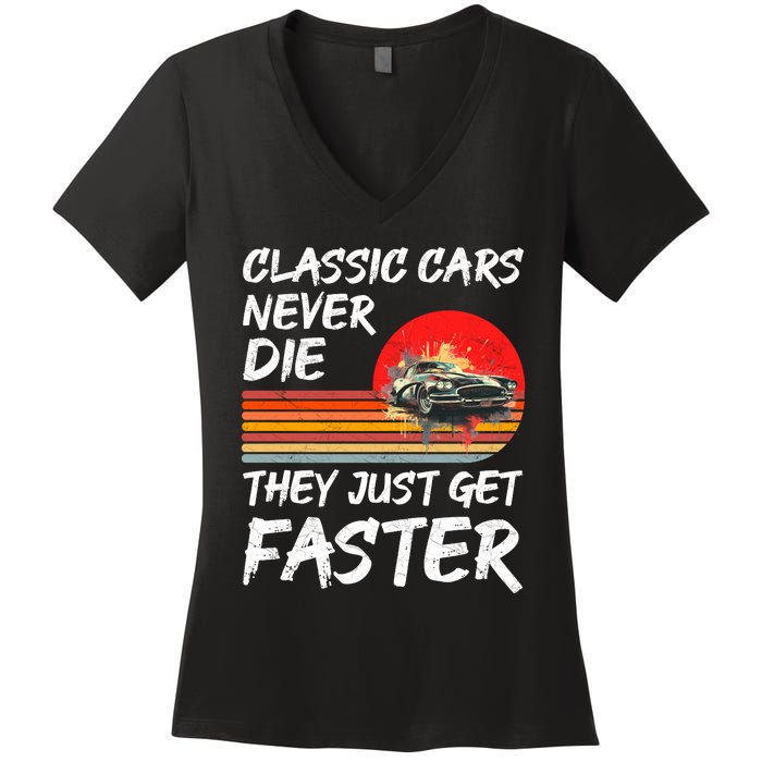 Classic Cars Never Die They Just Get Faster Women's V-Neck T-Shirt