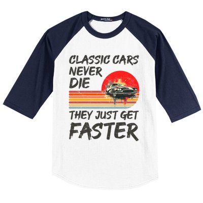 Classic Cars Never Die They Just Get Faster Baseball Sleeve Shirt