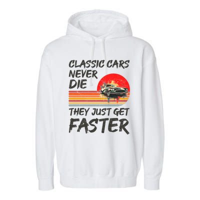 Classic Cars Never Die They Just Get Faster Garment-Dyed Fleece Hoodie