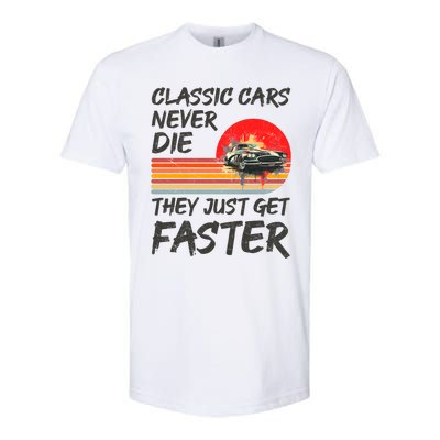 Classic Cars Never Die They Just Get Faster Softstyle CVC T-Shirt