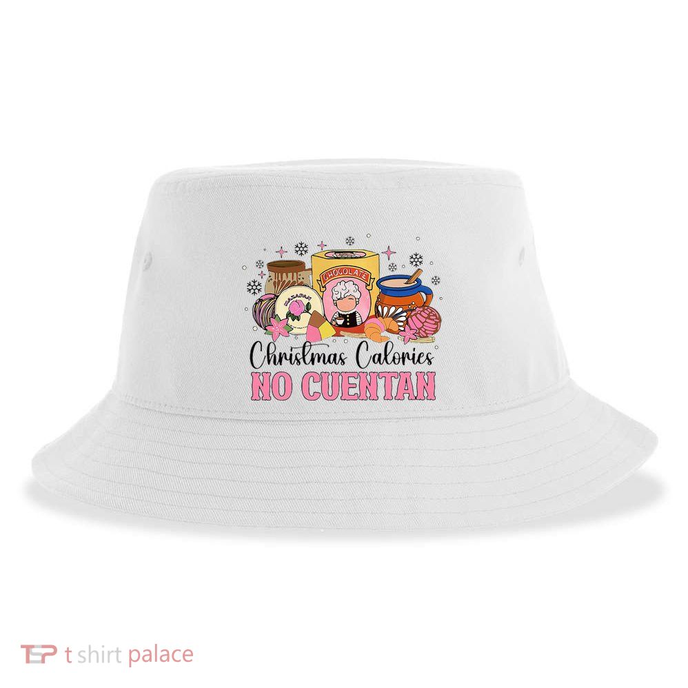 Christmas Calories No Cuentan Mexican Pan Dulce Xmas Family Sustainable Bucket Hat