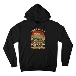 Conservative Christian Noah Was A Conspiracy Theorist Hoodie