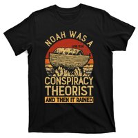 Conservative Christian Noah Was A Conspiracy Theorist T-Shirt