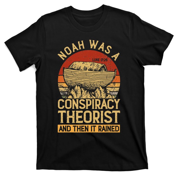 Conservative Christian Noah Was A Conspiracy Theorist T-Shirt