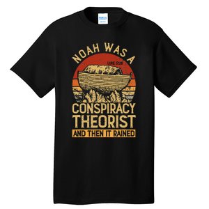 Conservative Christian Noah Was A Conspiracy Theorist Tall T-Shirt