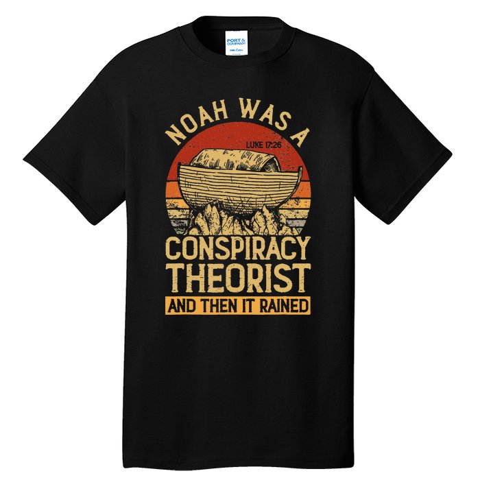 Conservative Christian Noah Was A Conspiracy Theorist Tall T-Shirt