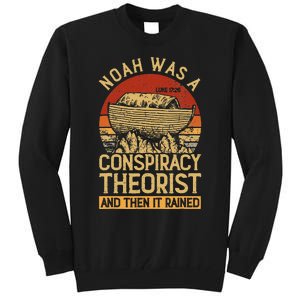 Conservative Christian Noah Was A Conspiracy Theorist Tall Sweatshirt