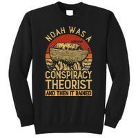 Conservative Christian Noah Was A Conspiracy Theorist Tall Sweatshirt