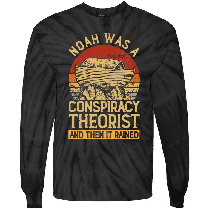 Conservative Christian Noah Was A Conspiracy Theorist Tie-Dye Long Sleeve Shirt