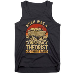 Conservative Christian Noah Was A Conspiracy Theorist Tank Top