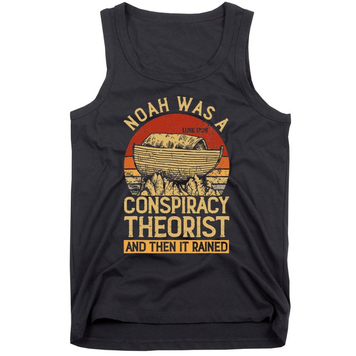 Conservative Christian Noah Was A Conspiracy Theorist Tank Top