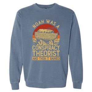 Conservative Christian Noah Was A Conspiracy Theorist Garment-Dyed Sweatshirt