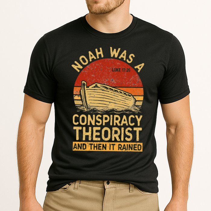 Conservative Christian Noah Was A Conspiracy Theorist Retro Performance Shirt