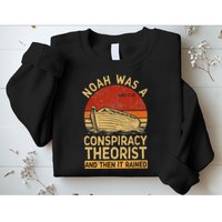 Conservative Christian Noah Was A Conspiracy Theorist Retro Sweatshirt